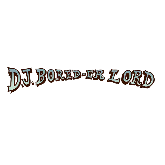 DJ BORED-ER LORD